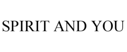 SPIRIT AND YOU trademark