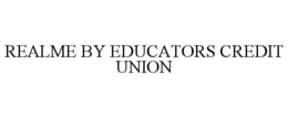 REALME BY EDUCATORS CREDIT UNION trademark