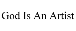 GOD IS AN ARTIST trademark