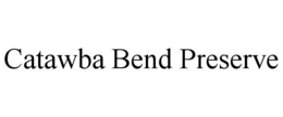CATAWBA BEND PRESERVE trademark