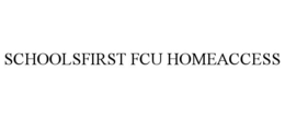 SCHOOLSFIRST FCU HOMEACCESS trademark