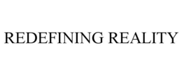 REDEFINING REALITY trademark