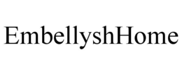 EMBELLYSHHOME trademark