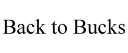 BACK TO BUCKS trademark