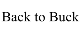 BACK TO BUCK trademark