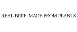 REAL BEEF, MADE FROM PLANTS trademark