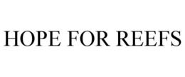 HOPE FOR REEFS trademark