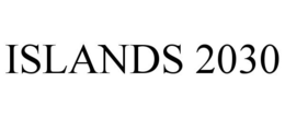 ISLANDS 2030 trademark