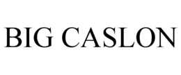 BIG CASLON trademark