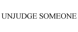 UNJUDGE SOMEONE trademark