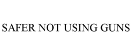 SAFER NOT USING GUNS trademark
