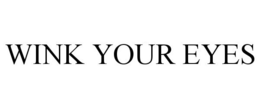 WINK YOUR EYES trademark