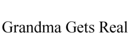 GRANDMA GETS REAL trademark