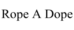 ROPE A DOPE trademark