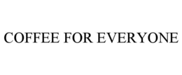 COFFEE FOR EVERYONE trademark