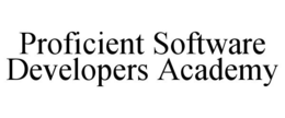 PROFICIENT SOFTWARE DEVELOPERS ACADEMY trademark