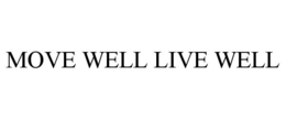 MOVE WELL LIVE WELL trademark