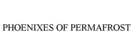PHOENIXES OF PERMAFROST trademark