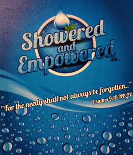 SHOWERED AND EMPOWERED INC. "FOR THE NEEDY SHALL NOT ALWAYS BE FORGOTTEN.." PSALMS 9:18 NKJV trademark