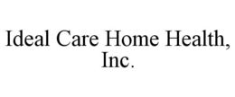 IDEAL CARE HOME HEALTH, INC. trademark