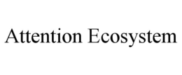 ATTENTION ECOSYSTEM trademark