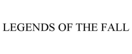 LEGENDS OF THE FALL trademark