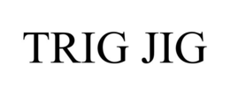 TRIG JIG trademark