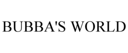 BUBBA'S WORLD trademark