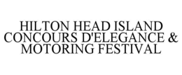 HILTON HEAD ISLAND CONCOURS D'ELEGANCE & MOTORING FESTIVAL trademark