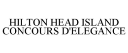 HILTON HEAD ISLAND CONCOURS D'ELEGANCE trademark