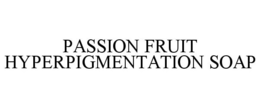 PASSION FRUIT HYPERPIGMENTATION SOAP trademark
