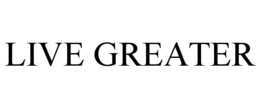 LIVE GREATER trademark
