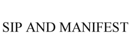SIP AND MANIFEST trademark