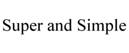 SUPER AND SIMPLE trademark