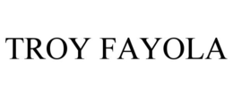 TROY FAYOLA trademark