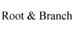 ROOT & BRANCH trademark