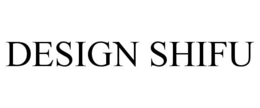 DESIGN SHIFU trademark