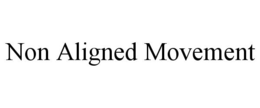 NON ALIGNED MOVEMENT trademark