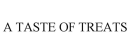 A TASTE OF TREATS trademark