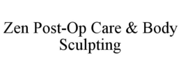 ZEN POST-OP CARE & BODY SCULPTING trademark