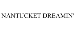 NANTUCKET DREAMIN' trademark