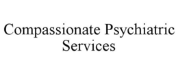 COMPASSIONATE PSYCHIATRIC SERVICES trademark