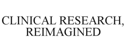 CLINICAL RESEARCH, REIMAGINED trademark