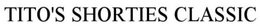 TITO'S SHORTIES CLASSIC trademark