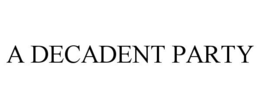 A DECADENT PARTY trademark