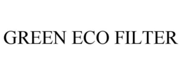 GREEN ECO FILTER trademark