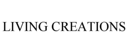LIVING CREATIONS trademark