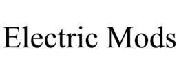 ELECTRIC MODS trademark