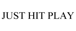 JUST HIT PLAY trademark