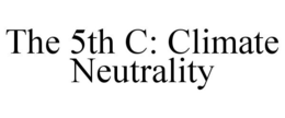 THE 5TH C: CLIMATE NEUTRALITY trademark